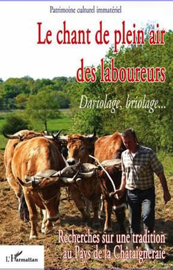Le chant de plein air des laboureurs - dariolage, briolage... - recherches sur une tradition au pays de la châtaigneraie