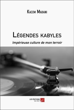 Légendes kabyles : Impérieuse culture de mon terroir