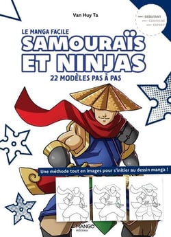 Le manga facile : Samouraïs et ninjas : 22 modèles pas à pas