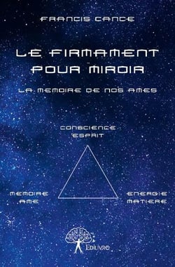 Le firmament pour miroir - la mémoire de nos âmes