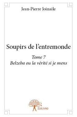 Soupirs de l'entremonde t.7 - Balzeba ou la vérité si je mens