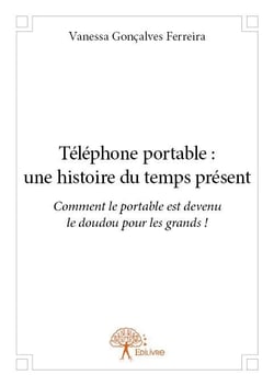 Téléphone portable - une histoire du temps présent