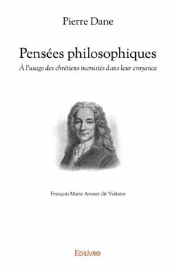 Pensées philosophiques - à l'usage des chrétiens incrustés dans leur croyance