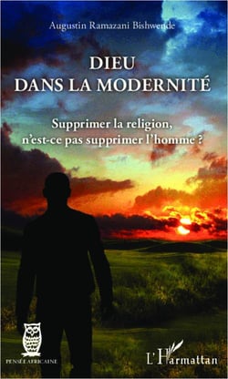 Dieu dans la modernité - supprimer la religion, n'est-ce pas supprimer l'homme ?