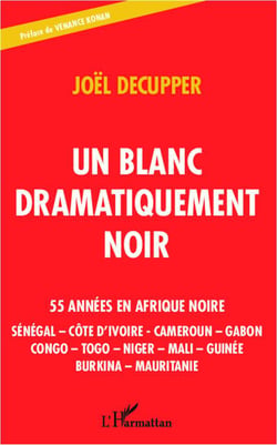 Un blanc dramatiquement noir - 55 années en Afrique noire