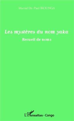 Les mystères du nom Yaka - recueil de noms