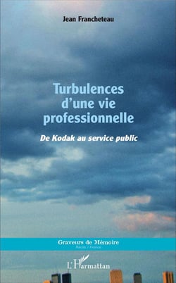 Turbulences d'une vie professionnelle - de Kodak au service public