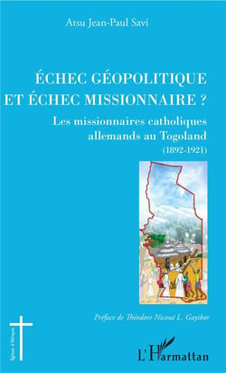Échec géopolitique et échec missionnaire ?  les missionnaires catholiques allemands au togoland (1892-1921)
