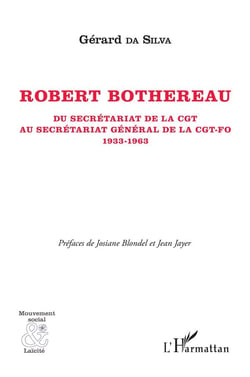 Roberto Bothereeau - du secrétariat de la CGT au secrétariat général de la CGT-FO 1933-1963