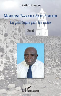 Mouigni Baraka Said Soilihi : la politique par les actes