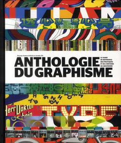Anthologie du graphisme - le guide de référence des pratiques et de l'histoire du graphisme