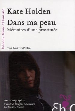 Dans ma peau - mémoires d'une prostituée - tout droit vers l'enfer