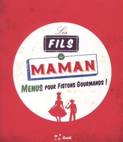 Les fils a maman - menus pour fistons gourmands !