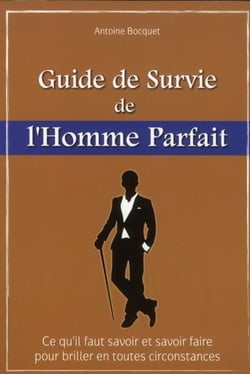 Le guide de survie de l'homme parfait
