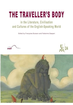 The Traveller's Body : In the Literature, Civilisation And Cultures of the English-Speaking World