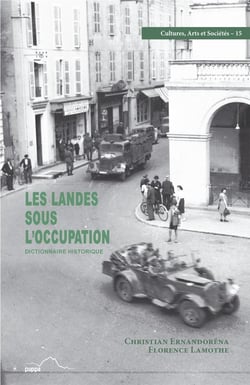Les Landes sous l'Occupation : Dictionnaire historique