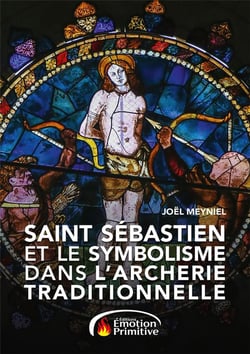 SAINT SÉBASTIEN ET LE SYMBOLISME DANS L'ARCHERIE TRADITIONNELLE