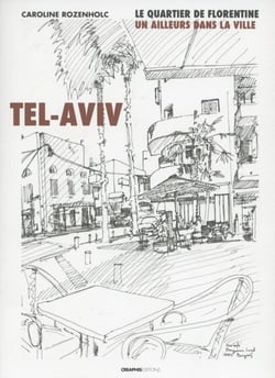 Tel-Aviv, le quartier de Florentine - un ailleurs dans la ville