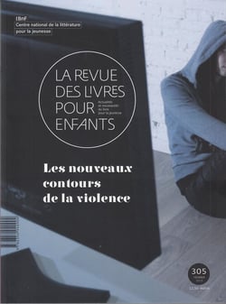 La revue des livres pour enfants n.305 : les nouveaux contours de la violence - février 2019