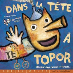 Dans la tête à Topor - des comptines encore et encore...