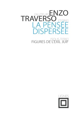 La pensée dispersée - figures de l'exil juif