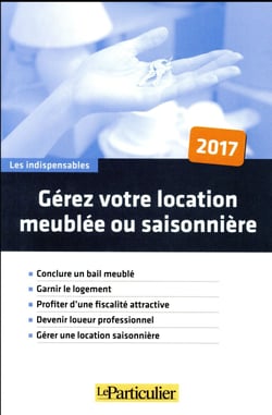 Gérez votre location meublée ou saisonnière (édition 2017)