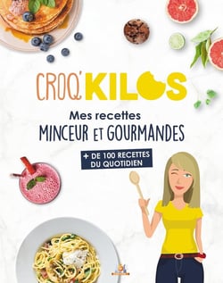 Croq'kilos Tome 5 : mes recettes minceur et gourmandes - + de 100 recettes du quotidien