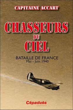 Chasseurs du ciel : bataille de France mai-juin 1940