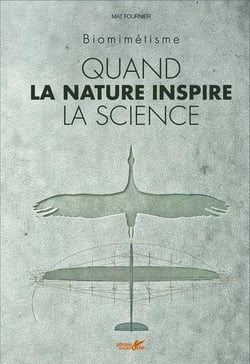 Quand la nature inspire la science - biomimetisme