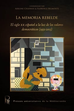 La Memoria Rebelde : : La Memoria Rebelde: El siglo xx espanol a la luz de los valores democraticos (1931-2013)
