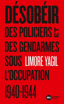 Désobéir - des policiers et des gendarmes sous l'occupation
