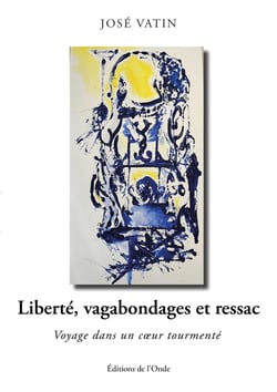 Liberté, vagabondages et ressac : Voyage dans un coeur tourmenté