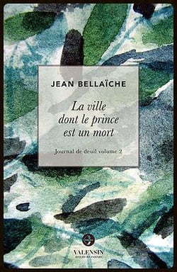 La ville dont le prince est un mort - journal de deuil t.2