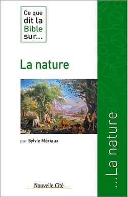 Ce que dit la Bible sur... : la nature