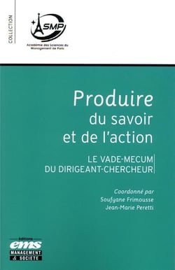 Produire du savoir et de l'action - le vade-mecum du dirigeant-chercheur