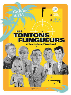 Les tontons flingueurs et le cinéma d'audiard - cahier d'été