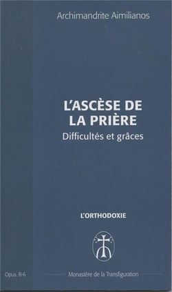 L'ascese de la priere. difficultes et graces - opus. b-6