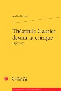 Théophile gautier devant la critique - 1830-1872