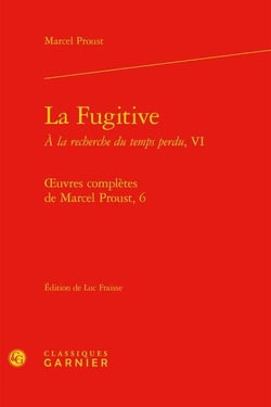 À la recherche du temps perdu Tome 6 : la fugitive