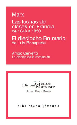 Las luchas de clases en francia de 1848 a 1850 - el dieciocho brumario de luis bonaparte - la ciencia de la revolución