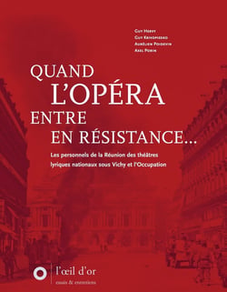 Quand l'Opéra entre en Résistance : Les personnels de la Réunion des théâtres lyriques nationaux sous Vichy et l'Occupation
