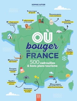 Où bouger en France ? 500 vadrouilles & bons plans tourisme