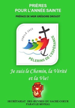 Je suis le Chemin, la Vérité et la Vie ! : Prières pour l'Année Sainte 2025