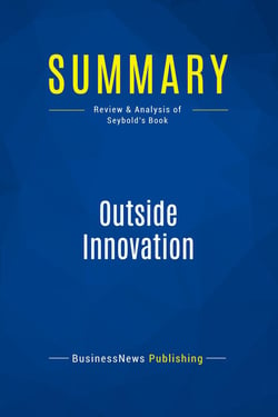 Summary: Outside Innovation : Review and Analysis of Seybold's Book