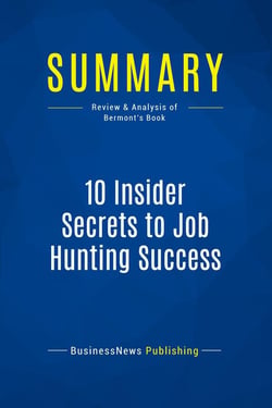 Summary: 10 Insider Secrets to Job Hunting Success : Review and Analysis of Bermont's Book