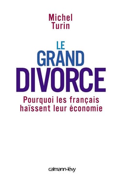Le Grand Divorce : Pourquoi les français haïssent leur économie