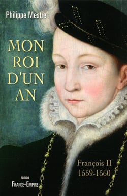 Mon roi d'un an - françois ii - 1559-1560