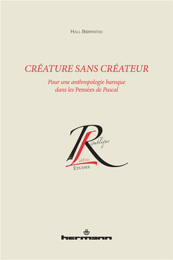 Créature sans créateur : Pour une anthropologie baroque dans les Pensées de Pascal