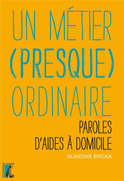 Un métier (presque) ordinaire - paroles d'aides à domicile