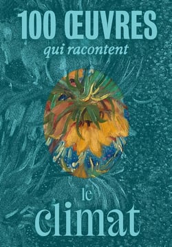 100 oeuvres qui racontent le climat